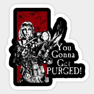 You Gonna Get Purged Art Aged Sticker